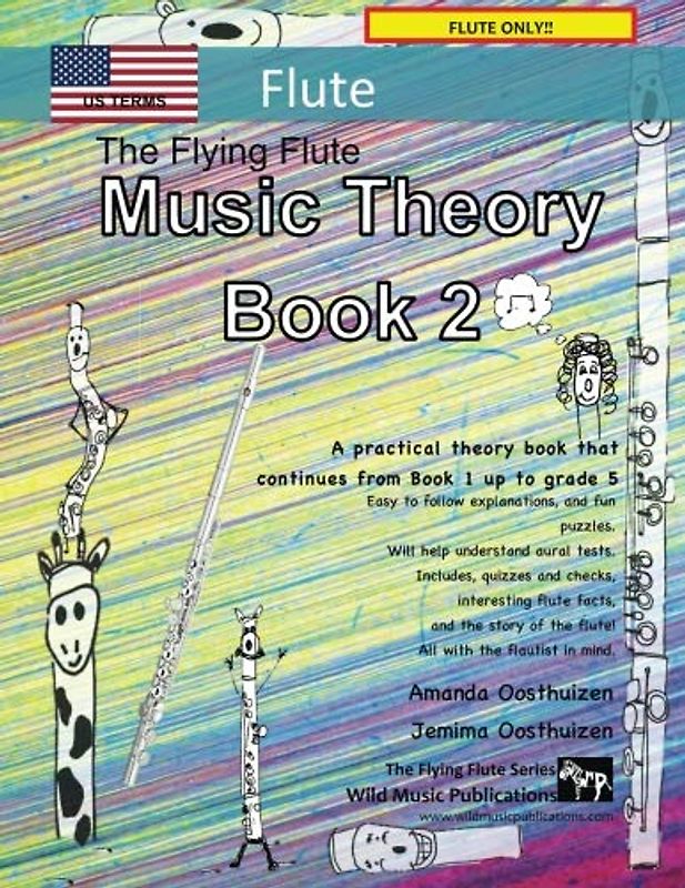 The Flying Flute Music Theory Book 2 - US Terms: A music theory book especially for flute players with easy to follow explanations, puzzles, and more. All you need to know for Grades 3-5 flute.