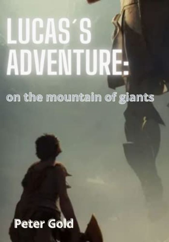 LUCAS´s Adventure: on the mountain of giants, adventure books for kids 4-12, adventure books for kids 6-8,books about giants for kids