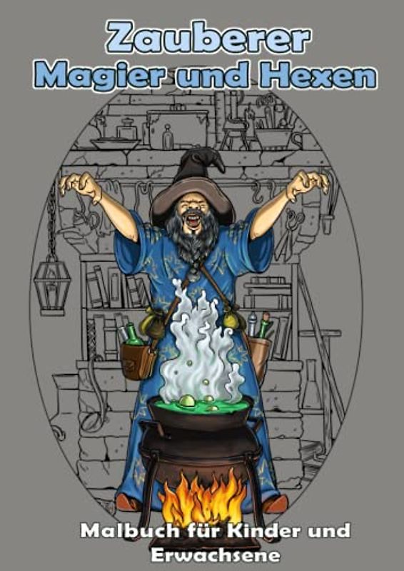 Zauberer, Magier und Hexen. Malbuch für Kinder und Erwachsene.: Malbuch mit 30 einzigartigen Motiven mit Hexen, Zauberer, Magier, Nixen, Feen und Drachen und vieles mehr im DIN A4 Format.