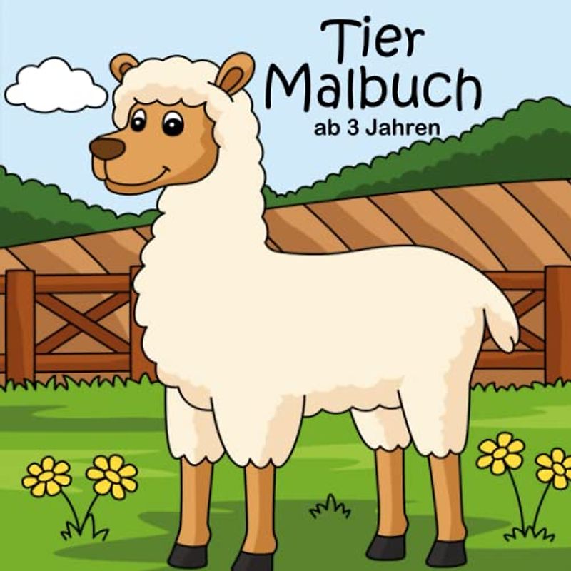 Tier Malbuch ab 3 Jahren: Das zauberhafte Ausmalbuch um die Motorik und das Geschick der Kleinen zu fördern. Die perfekte Geschenkidee für Kinder.
