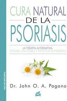 Cura natural de la psoriasis : la terapia alternativa, segura, saludable y de eficacia probada