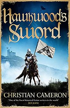 Hawkwood's Sword: The Brand New Adventure from the Master of Historical Fiction (Chivalry)