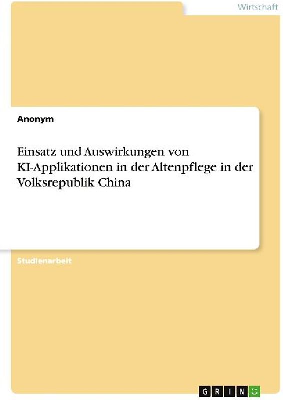 Einsatz und Auswirkungen von KI-Applikationen in der Altenpflege in der Volksrepublik China
