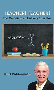 Teacher! Teacher!, The Memoir of an Unlikely Educator
