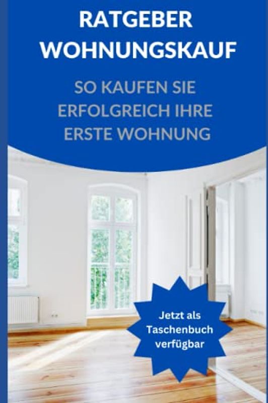 Ratgeber Wohnungskauf: So kaufen Sie erfolgreich Ihre erste Wohnung