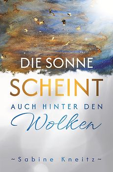 Die Sonne scheint auch hinter den Wolken