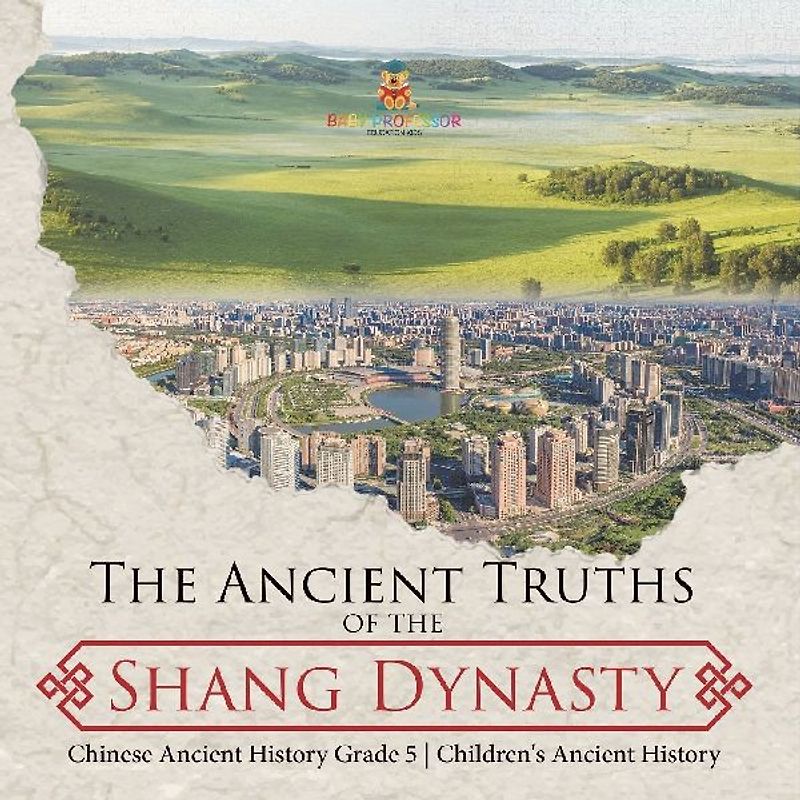 The Ancient Truths of the Shang Dynasty | Chinese Ancient History Grade 5 | Children's Ancient History
