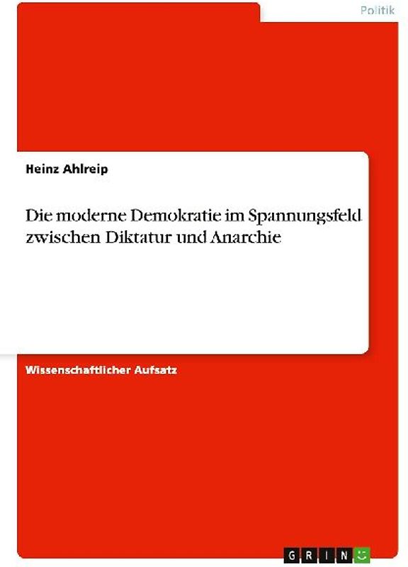Die moderne Demokratie im Spannungsfeld zwischen Diktatur und Anarchie
