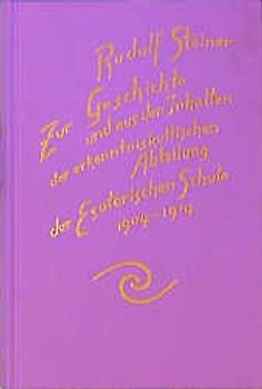 Zur Geschichte und aus den Inhalten der erkenntniskultischen Abteilung der Esoterischen Schule 1904 bis 1914