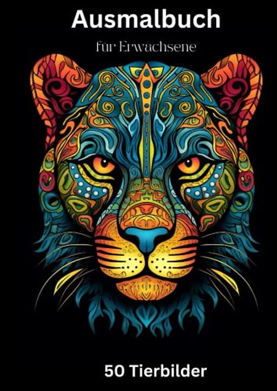 Die 50 Schönsten Tierbilder: Ein Ausmalbuch für Erwachsene: Achtsamkeit durch Kunst - für Frauen, Männer und Senioren (Farbenzauber & Kreativspaß: ... Malspaß für Jung und Alt!, Band 1)