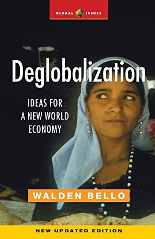 Deglobalization: Ideas for a New World Economy (GLOBAL ISSUES SERIES)