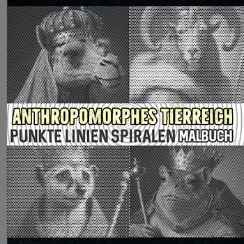 Anthropomorphes Tierreich Punkte Linien Spiralen Malbuch: Spiralbuch über WildAnimal zum Zeichnen | Geschenke Erwachsene, Jugendliche oder Verliebte | ... | Geburtstag | Mondneujahr | Zum Stressabbau