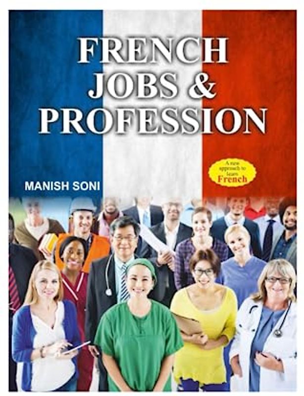French Jobs and Professions: Speak French Professions like a Native French speaker within two days