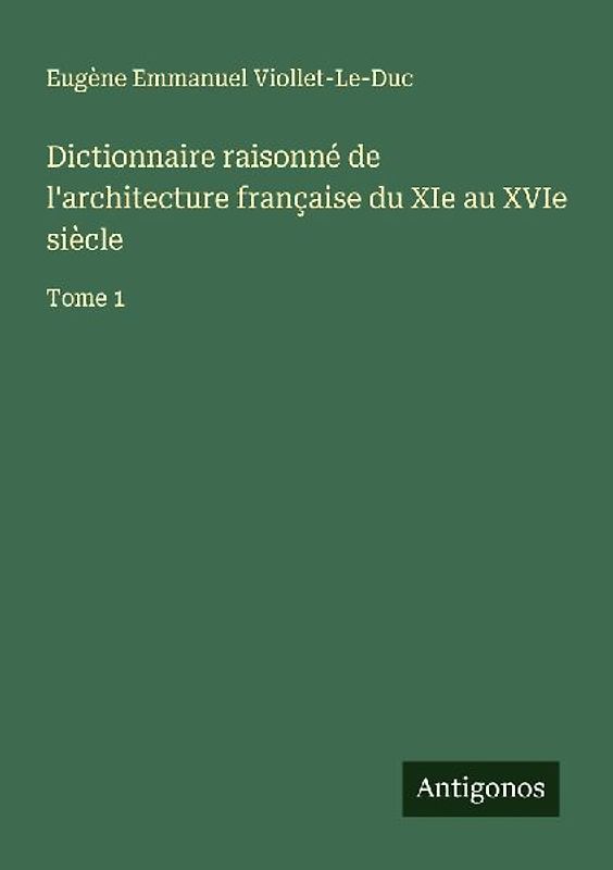Dictionnaire raisonné de l'architecture française du XIe au XVIe siècle