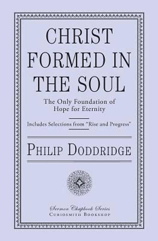 Christ Formed in the Soul: The Only Foundation of Hope for Eternity
