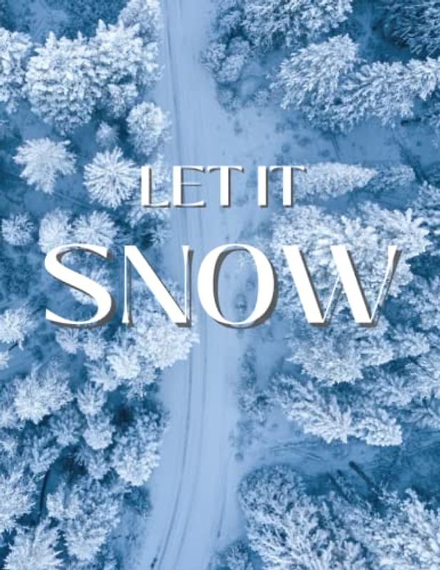 Let it Snow: A Collection of Beautiful Photos for Snow and Winter Lovers, Coffee Table Picture Book