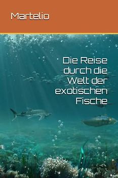 Die Reise durch die Welt der exotischen Fische
