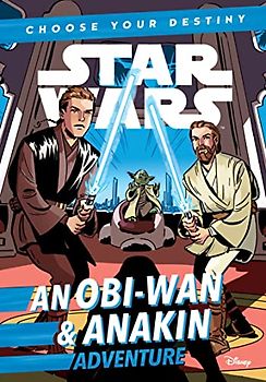 Star Wars An Obi-Wan & Anakin Adventure: A Choose Your Destiny Chapter Book