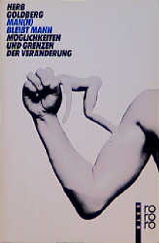 Man(n) bleibt Mann. Möglichkeiten und Grenzen der Veränderung (rororo Mann)