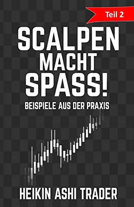 Scalpen macht Spass 2: Teil 2: Beispiele aus der Praxis (Scalpen macht Spaß!, Band 2)