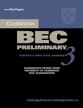Cambridge BEC Preliminary 3 with Answers: Examination Papers from University of Cambridge ESOL Examinations: English for Speakers of Other Languages (Bec Practice Tests)