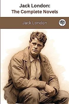 Jack London: The Complete Novels