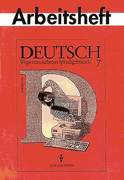 Deutsch: Wege zum sicheren Sprachgebrauch - Gymnasium Östliche Bundesländer / 7. Schuljahr - Arbeitsheft