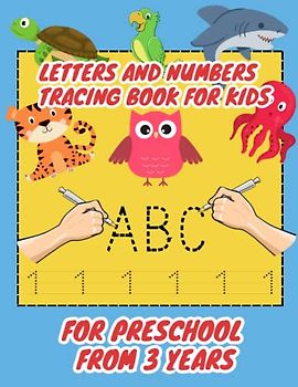 Letters and Numbers Tracing Book for Kids for Preschool from 3 Years: A Fun and Easy Way for Kids to Learn