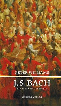 J. S. Bach. Ein Leben in der Musik