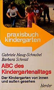 ABC des Kindergartenalltags. Der Kindergarten von innen und aussen gesehen