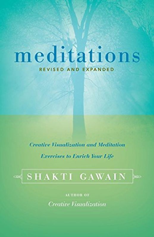 Meditations: Creative Visualization and Meditation Exercises to Enrich Your Life (Gawain, Shakti)