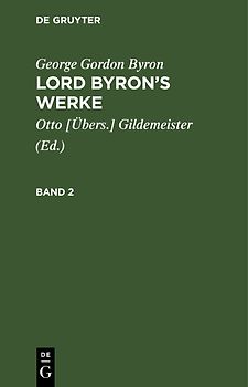George Gordon Byron: Lord Byron’s Werke / George Gordon Byron: Lord Byron’s Werke. Band 2
