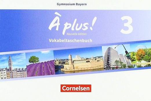 À plus ! - Französisch als 1. und 2. Fremdsprache - Bayern - Ausgabe 2017 - Band 3