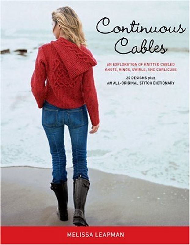 Continuous Cables: An Exploration of Knitted Cabled Knots, Rings, Swirls, and Curlicues - Leapman, Melissa