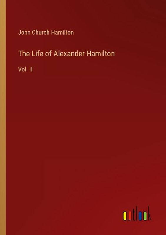 The Life of Alexander Hamilton