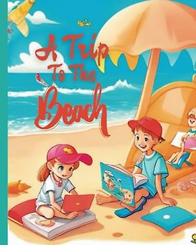 A Trip To The Beach: Sandy Shores And Seashell Treasures: Join The Beach Bunch On An Unforgettable Coastal Adventure!