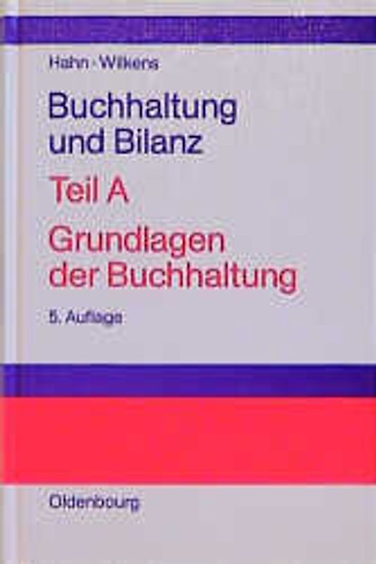 Buchhaltung und Bilanz Teil A: Grundlagen der Buchhaltung