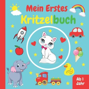 Kritzelbuch Ab 1 Jahr: Ausmalbuch mit 55 schönen Motiven zum Ausmalen und Kritzeln für Kinder Mädchen und Jungen | Mein erstes Malbuch für Kleinkinder ... und Lernen erster Tiere, Wörter, fahrzeuge