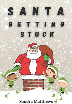 SANTA GETTING STUCK: FUN CHRISTMAS POEMS FOR CHILDREN Softcover Colour Interior 6"x9" (Children's Poetry)