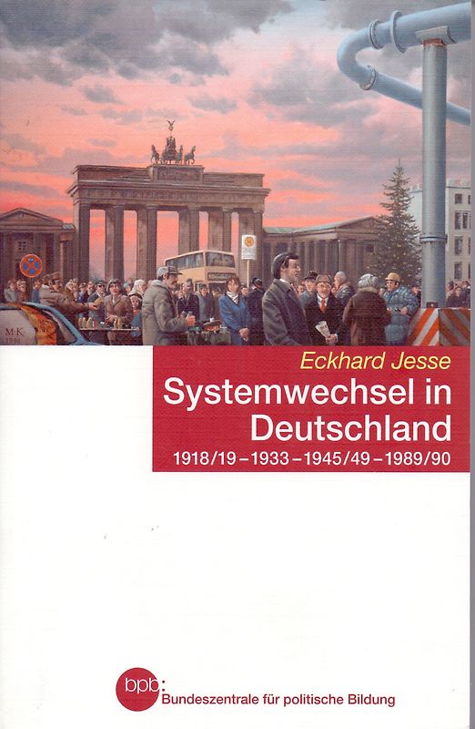 Systemwechsel in Deutschland: 1918/19 - 1933 - 1945/49 - 1989/90 -  Eckhard Jesse [Broschiert]