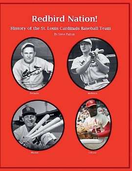 "Redbird Nation"  History of the St. Louis Cardinals Baseball Team