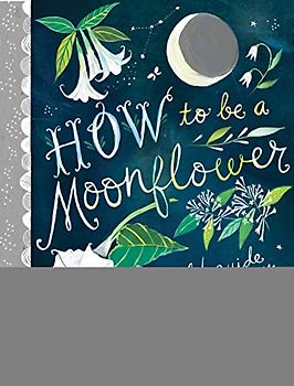 How to Be a Moonflower