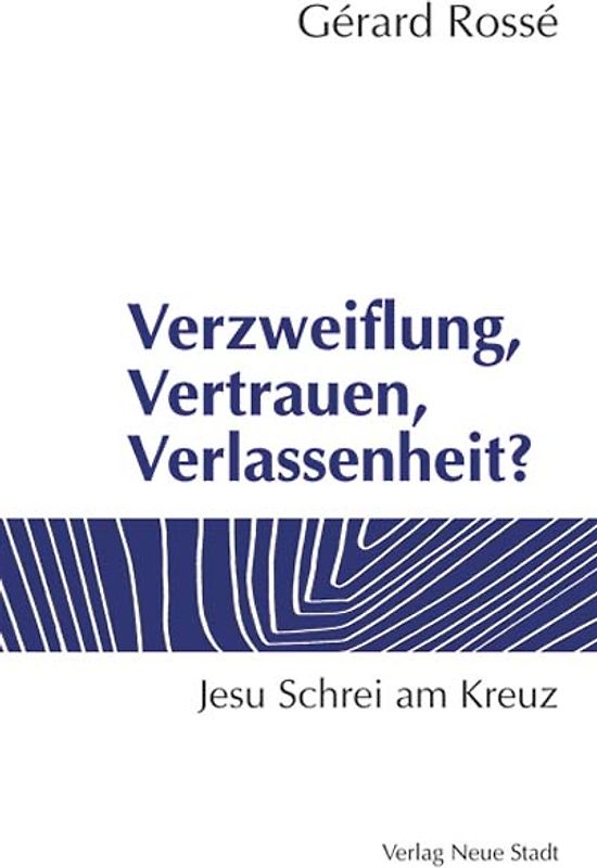 Verzweiflung, Vertrauen, Verlassenheit?