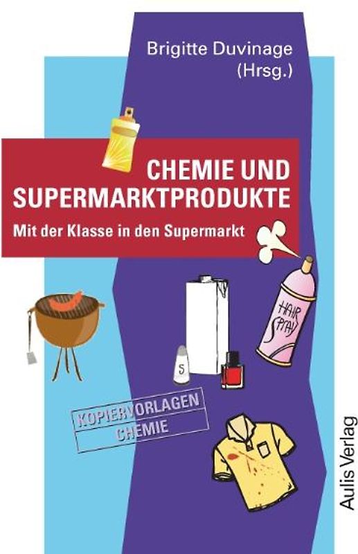 Kopiervorlagen Chemie / Band 8: Chemie und Supermarktprodukte