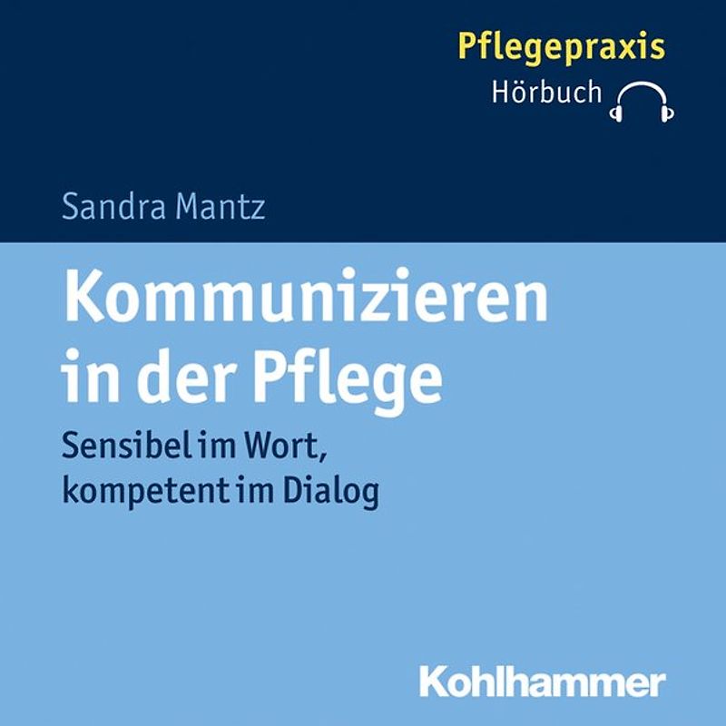 Kommunizieren in der Pflege. Sensibel im Wort, kompetent im Dialog