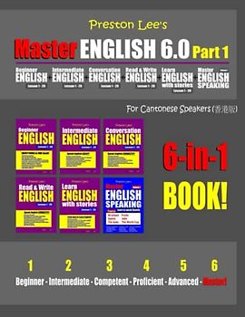 Preston Lee’s Master English 6.0 - Part 1 For Cantonese Speakers (Preston Lee's English For Cantonese Speakers)