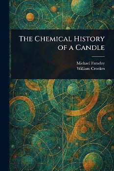The Chemical History of a Candle