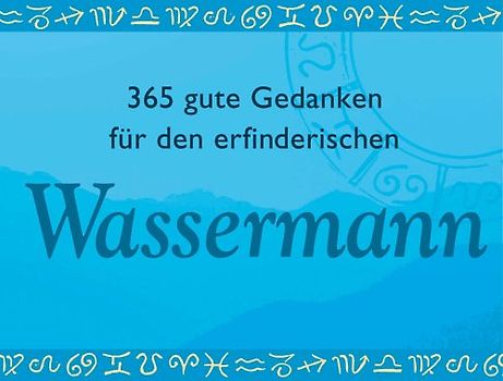 365 gute Gedanken für den erfinderischen Wassermann