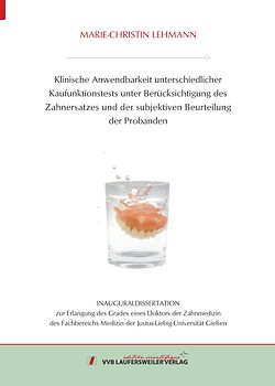 Klinische Anwendbarkeit unterschiedlicher Kaufunktionstests unter Berücksichtigung des Zahnersatzes und der subjektiven Beurteilung der Probanden