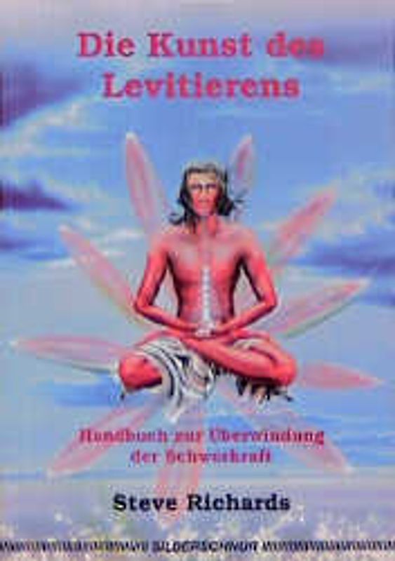 Die Kunst des Levitierens. Handbuch zur Überwindung der Schwerkraft